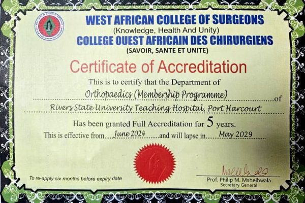 ORTHOPAEDICS UNIT OF THE RIVERS STATE UNIVERSITY TEACHING HOSPITAL GETS FULL 5-YEARS ACCREDITATION FROM THE WEST AFRICAN COLLEGE OF SURGEONS EFFECTIVE JUNE 2024